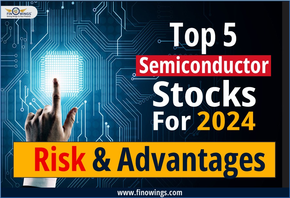 Top 5 Semiconductor Stocks for 2024